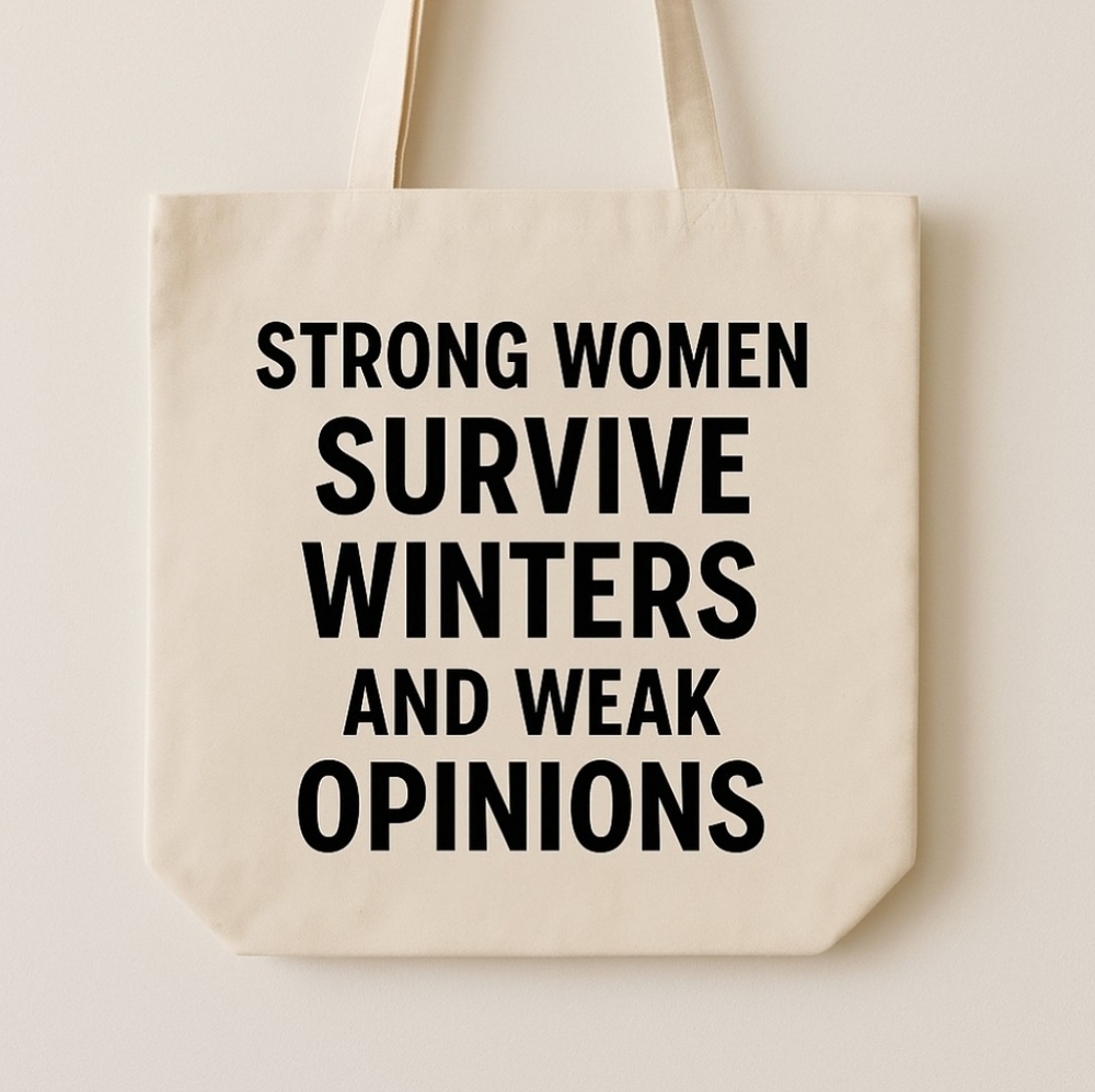 Strong Women Canvas Tote Bag • Feminist Quote • Canada Winter Inspired